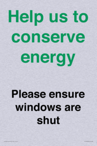 Help us to conserve energy - Please ensure windows are shut